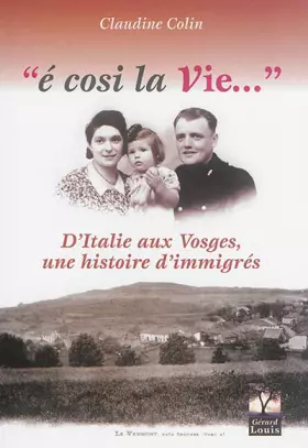 Couverture du produit · E cosi la Vie...: D'Italie aux Vosges, une histoire d'immigrés