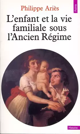 Couverture du produit · L'Enfant et la vie familiale sous l'Ancien Régime