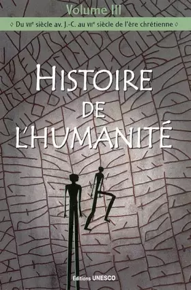 Couverture du produit · Histoire de l'humanité - Vol III - Du VIIe siècle av.J.-C. au VIIe siècle de l'ère chrétienne