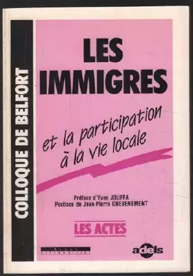 Couverture du produit · Les Immigrés et la participation à la vie locale: Colloque de Belfort, [11-13 novembre 1988