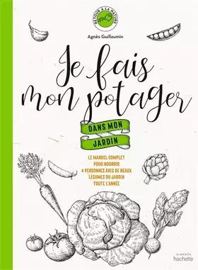 Couverture du produit · Je fais mon potager dans mon jardin: Le manuel complet pour nourrir 4 personnes avec de beaux légumes du jardin toute l'année