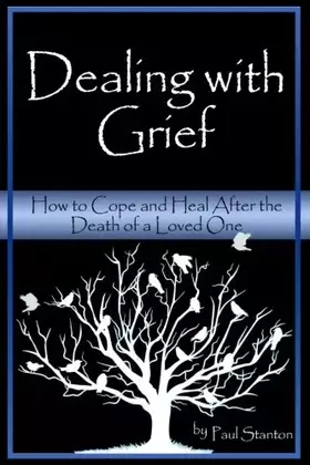 Couverture du produit · Dealing with Grief: How to Cope and Heal After the Death of a Loved One