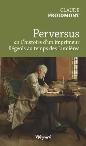 Couverture du produit · Perversus ou l'histoire d'un imprimeur liegeois au temps des lumieres