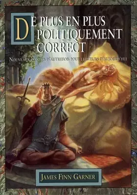 Couverture du produit · De plus en plus politiquement correct : Nouveaux contes d'autrefois pour lecteurs d'aujourd'hui