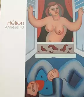 Couverture du produit · Helion : Annees 40 : [Exposition Malingue, Paris, du 18 octobre au 16 Decembre 2017] ISBN 2954910628