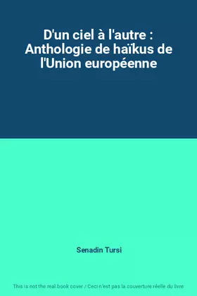 Couverture du produit · D'un ciel à l'autre : Anthologie de haïkus de l'Union européenne