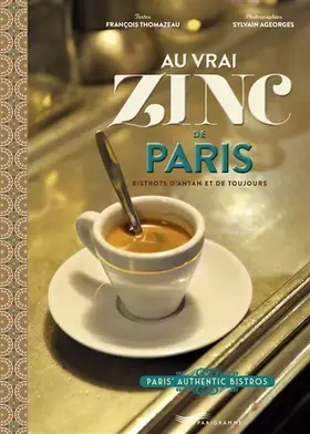 Couverture du produit · Au vrai zinc de Paris - bistrots d'antan et de toujours