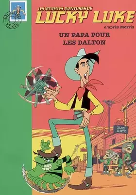Couverture du produit · Les Nouvelles Aventures de Lucky Luke, Tome 1 : Un papa pour les Dalton