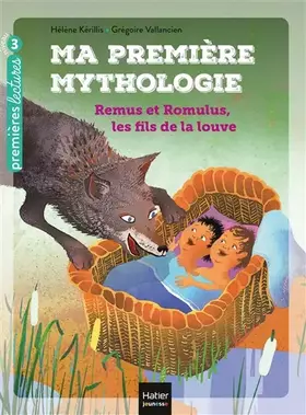 Couverture du produit · Ma première mythologie - Remus et Romulus, les fils de la louve CP/CE1 6/7 ans