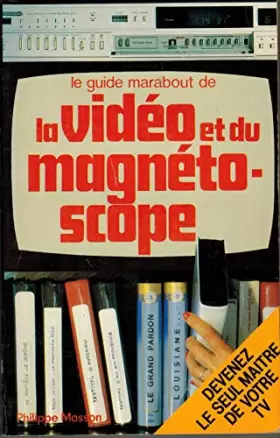 Couverture du produit · Le guide marabout de la video et du magnetoscope
