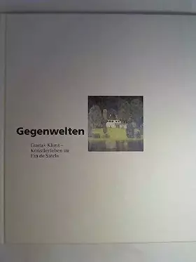 Couverture du produit · Gegenwelten. Gustav Klimt - Künstlerleben im Fin de Siecle