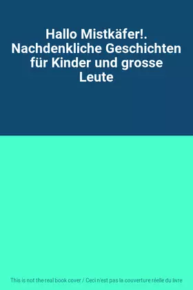Couverture du produit · Hallo Mistkäfer!. Nachdenkliche Geschichten für Kinder und grosse Leute