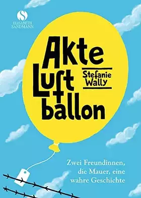 Couverture du produit · Akte Luftballon: Zwei Mädchen, eine Mauer, eine Freundschaft fürs Leben