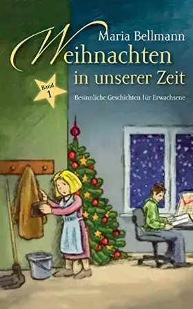 Couverture du produit · Weihnachten in unserer Zeit: Besinnliche Geschichten für Erwachsene (Weinachten in unserer Zeit)