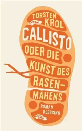 Couverture du produit · Callisto oder Die Kunst des Rasenmähens