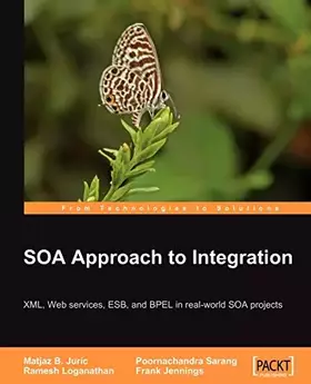 Couverture du produit · SOA Approach to Integration: XML, Web services, ESB, and BPEL in real-world SOA projects