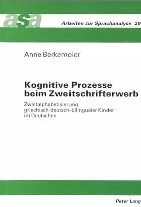 Couverture du produit · Kognitive Prozesse beim Zweitschrifterwerb: Zweitalphabetisierung griechisch-deutsch-bilingualer Kinder im Deutschen: Zweitalph