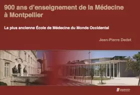 Couverture du produit · 900 ans d'enseignement de la Médecine à Montpellier: La plus ancienne Ecole de Médecine du Monde Occidental