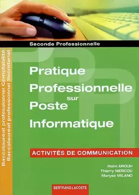 Couverture du produit · Pratique professionnelle sur poste informatique 2de professionnelle: Activités de communication