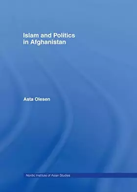 Couverture du produit · Islam and Politics in Afghanistan (Nordic Institute of Asian Studies)