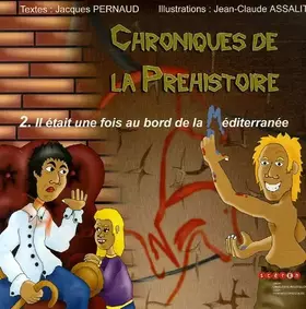 Couverture du produit · Chroniques de la Préhistoire : 2. Il était une fois au bord de la Méditerranée