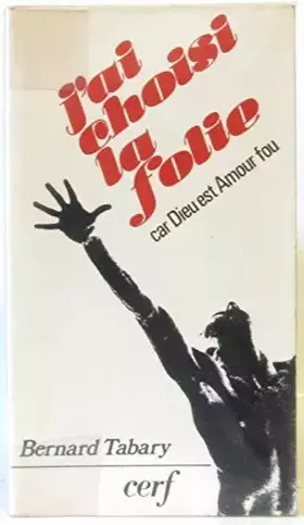 Couverture du produit · J'ai choisi la folie : Car Dieu est amour fou