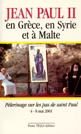 Couverture du produit · Jean-Paul II en Grèce, en Syrie et à Malte : Pèlerinage sur les pas de saint Paul, du 4 au 8 mai 2001