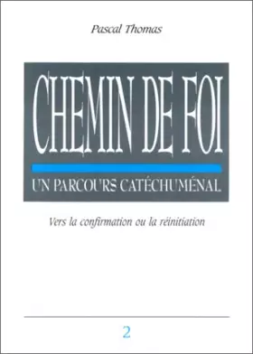 Couverture du produit · Chemin de foi : un parcours catéchuménal, vers la confirmation ou la réinitiation