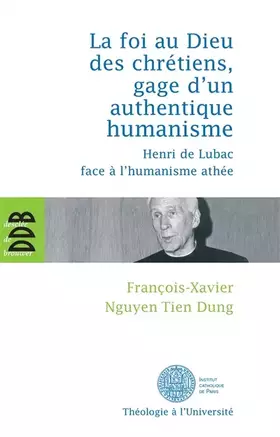Couverture du produit · La foi au Dieu des chrétiens, gage d'un authentique humanisme: Henri de Lubac face à l'humanisme athée