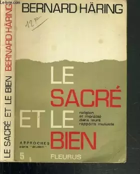 Couverture du produit · LE SACRE ET LE BIEN - RELIGION ET MORALITE DANS LEURS RAPPORTS MUTUELS