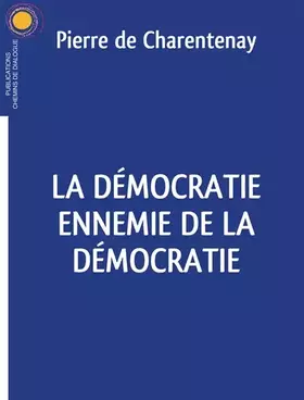 Couverture du produit · LA DÉMOCRATIE ENNEMIE DE LA DÉMOCRATIE