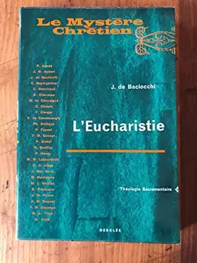 Couverture du produit · L'EUCHARISTIE / COLLECTION LE MYSTERE CHRETIEN - THEOLOGIE MORALE N°3