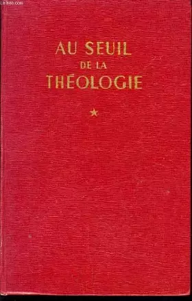 Couverture du produit · AU SEUIL DE LA THEOLOGIE tome 1