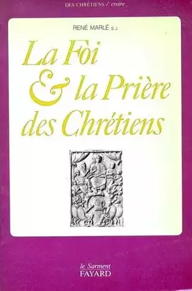 Couverture du produit · La foi et la priere des chretiens : instructions sur le "symbole des apotres" et sur le "notre pere"