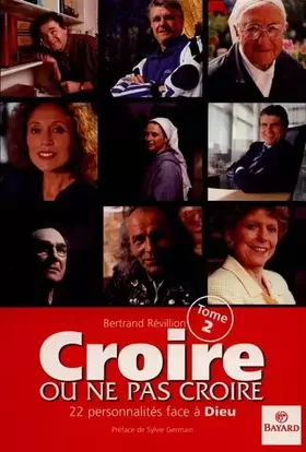 Couverture du produit · Croire ou ne pas croire, tome 2. 22 personnalités face à Dieu