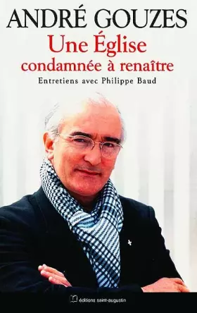 Couverture du produit · Une Eglise condamnée à renaître. Entretiens avec Philippe Baud