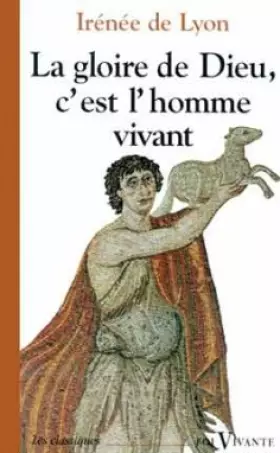 Couverture du produit · La gloire de Dieu, c'est l'homme vivant