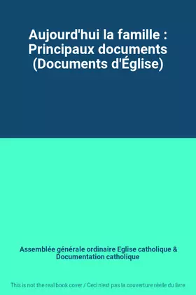 Couverture du produit · Aujourd'hui la famille : Principaux documents (Documents d'Église)