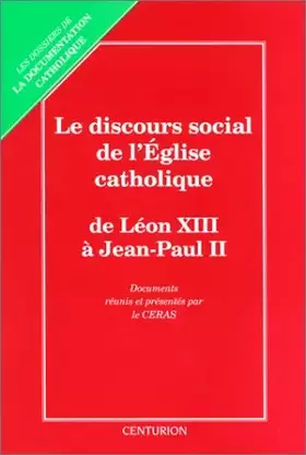 Couverture du produit · Le discours social de l'Église catholique : De Léon XIII à Jean-Paul II, les grands textes de l'enseignement social de l'Église