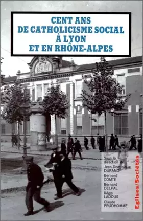 Couverture du produit · Cent ans de catholicisme social à Lyon et en Rhône-Alpes. La postérité de "Rerum Novarum"