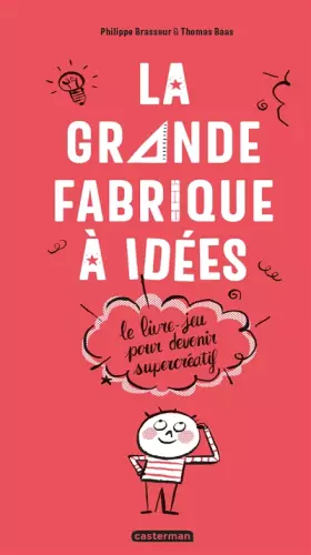 Couverture du produit · La grande fabrique à idées: Le livre-jeu pour devenir supercréatif