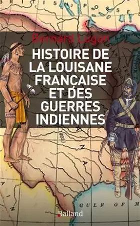 Couverture du produit · Histoire militaire de la Louisiane française et des guerres