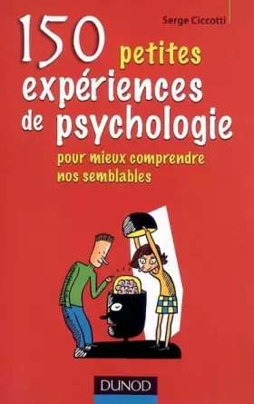 Couverture du produit · 150 petites expériences de psychologie : Pour mieux comprendre nos semblables