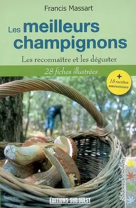 Couverture du produit · Les meilleurs champignons : Les reconnaître et les déguster