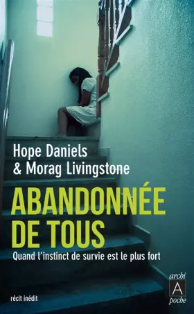 Couverture du produit · Abandonnée de tous - Quand l'instinct de survie est le plus fort