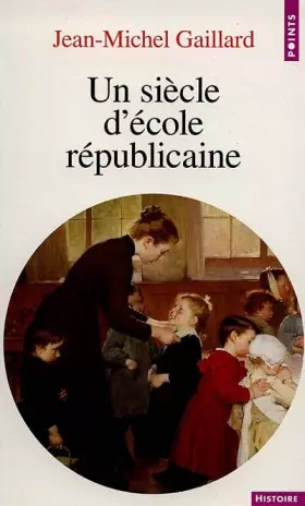 Couverture du produit · Un siècle d'école républicaine