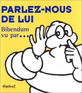 Couverture du produit · Parlez-nous de lui. Bibendum vu par...