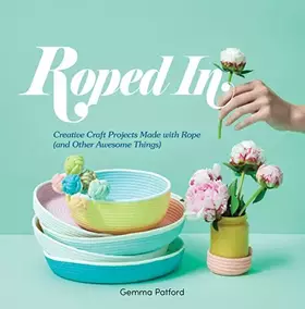 Couverture du produit · Roped In: Creative Craft Projects Made with Rope (and Other Awesome Things)