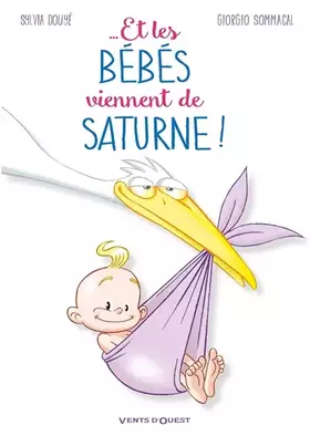Couverture du produit · Et les bébés viennent de Saturne