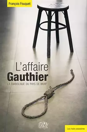 Couverture du produit · L'affaire Gauthier, la diabolique du pays de Bray